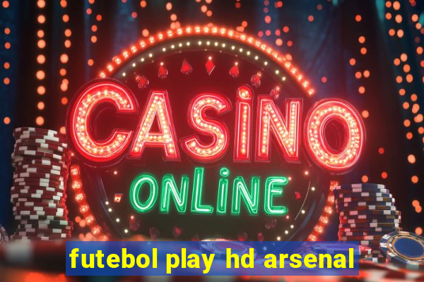 futebol play hd arsenal